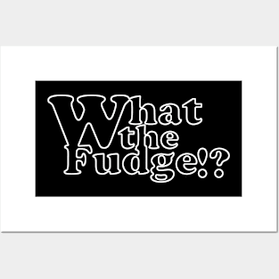 What the fudge Posters and Art